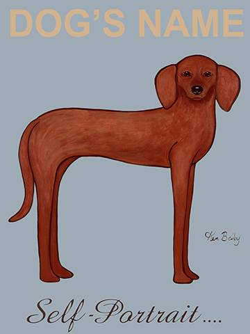 CUSTOM DACHSHUND SELF - PORTRAIT -- Whimsical art featuring a Dachshund by Ken Bailey