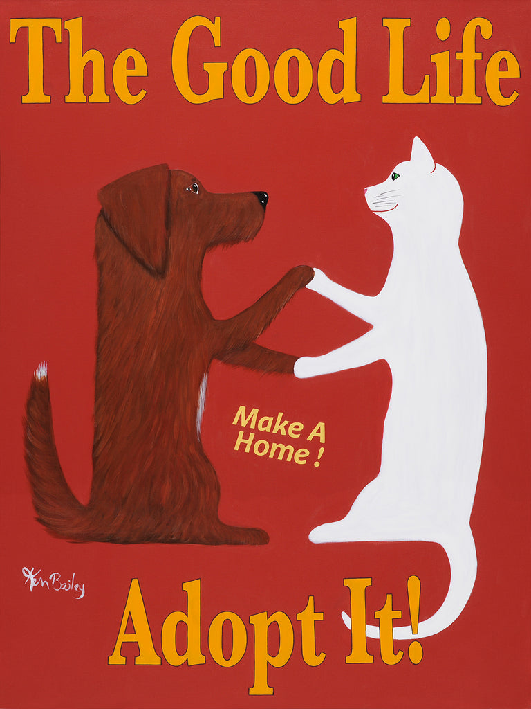 THE GOOD LIFE - ADOPT IT - Art celebrating pet adoption by Ken Bailey