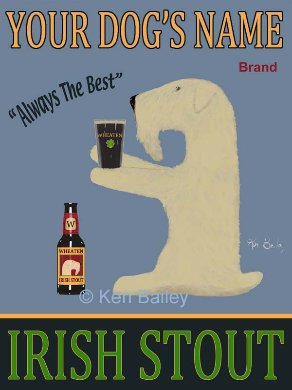 CUSTOM WHEATEN IRISH STOUT -- Retro Vintage Advertising Art featuring a Wheaten Irish Terrier by Ken Bailey